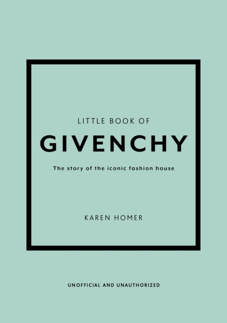 The Little Book of Givenchy - The story of the iconic fashion house