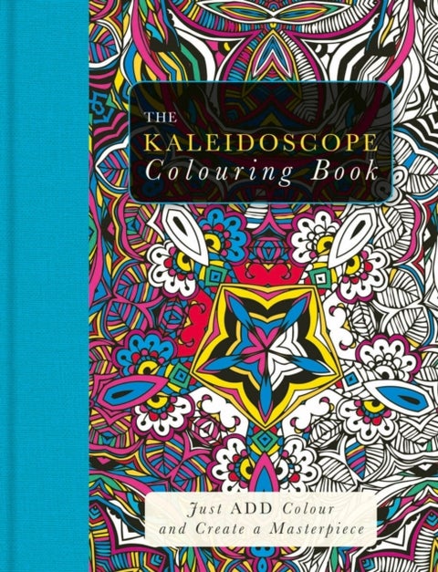Kaleidoscope Colouring Book - Just Add Colour and Create a Masterpiece