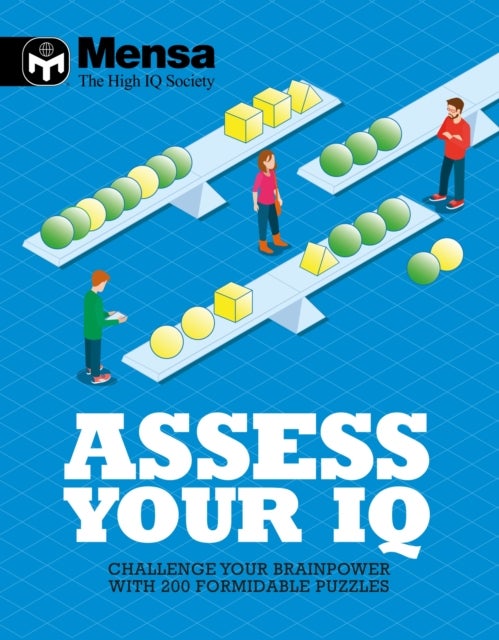 Mensa: Assess Your IQ - Challenge your brainpower with over 200 formidable puzzles