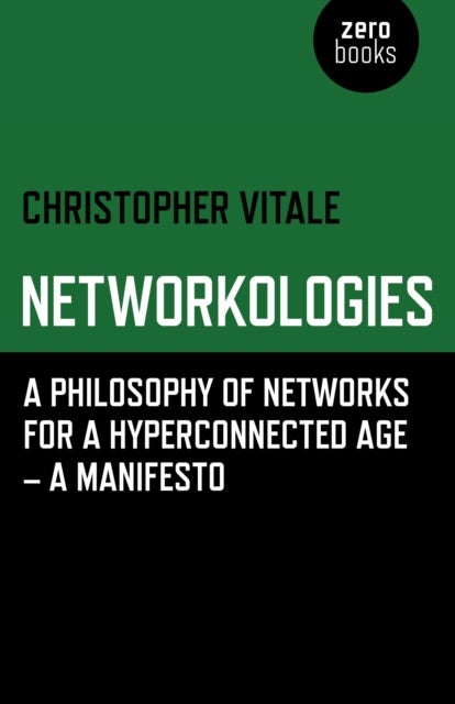 Networkologies – A Philosophy of Networks for a Hyperconnected Age – A Manifesto