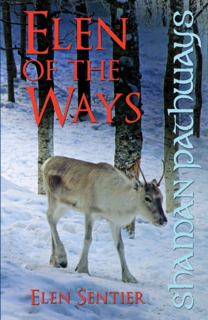 Shaman Pathways – Elen of the Ways – British Shamanism – Following the Deer Trods - British Shamanism - Following the Deer Trods