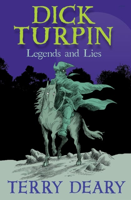 DICK TURPIN - Legends and Lies