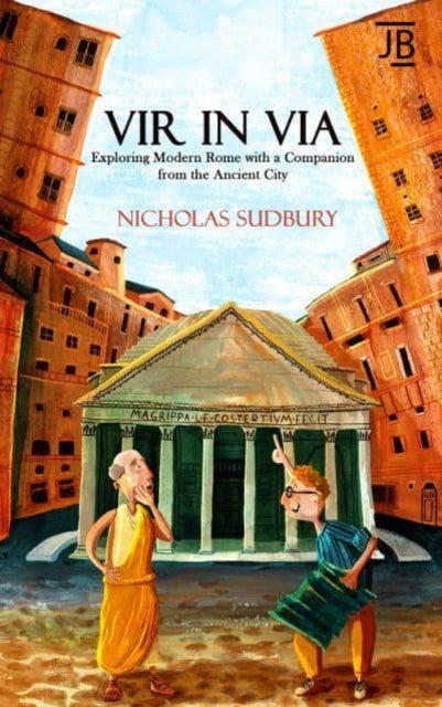 Vir in Via - Exploring Modern Rome with a Companion from the Ancient City