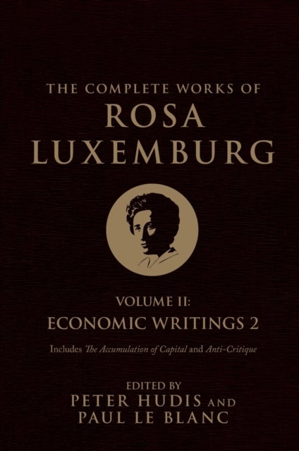 The Complete Works of Rosa Luxemburg, Volume II - Economic Writings 2