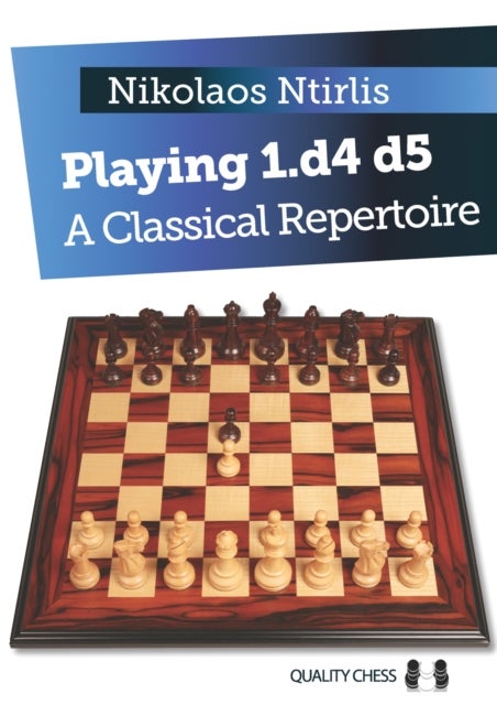 Playing 1.d4 d5 – A Classical Repertoire - A Classical Repertoire