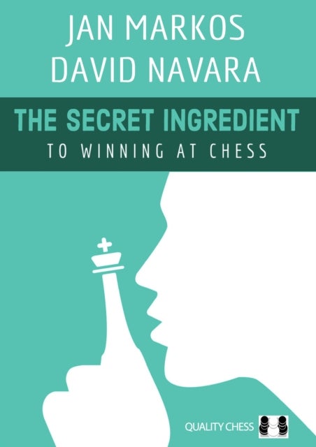 The Secret Ingredient - To Winning at Chess