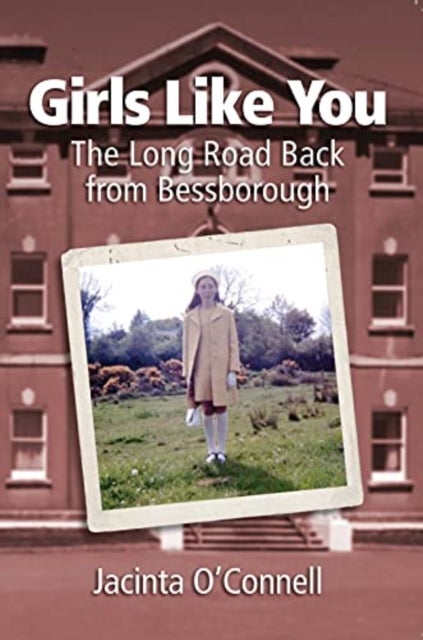 Girls Like You - The Long Road Back from Bessborough