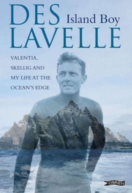 Island Boy - Valentia, Skellig and my life at the ocean’s edge