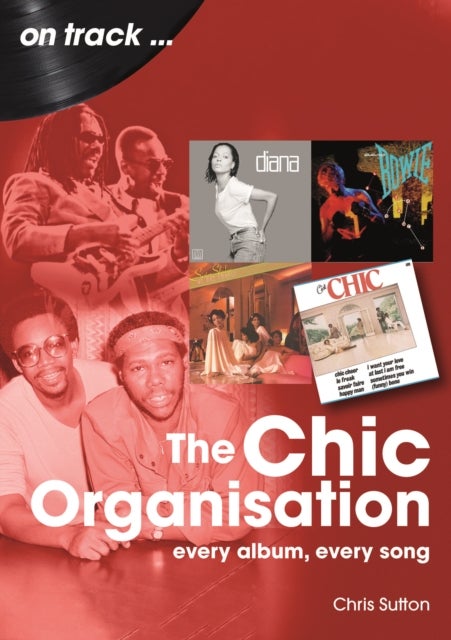 Chic Organisation On Track - Every Album, Every Song