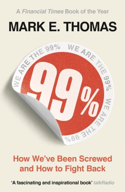99% - How We've Been Screwed and How to Fight Back