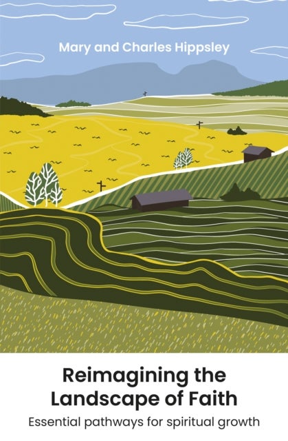 Reimagining the Landscape of Faith - Essential pathways for spiritual growth