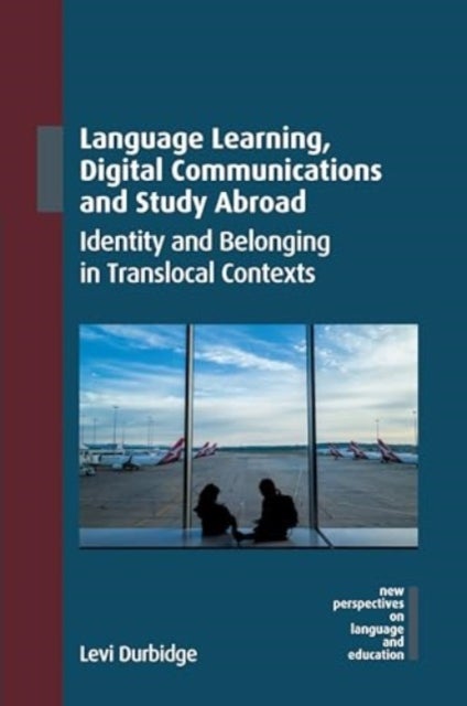Language Learning, Digital Communications and Study Abroad - Identity and Belonging in Translocal Contexts