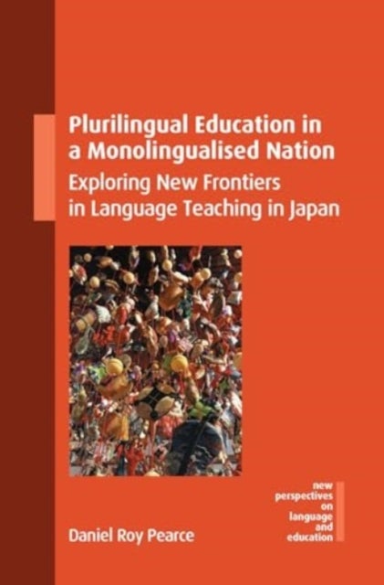 Plurilingual Education in a Monolingualised Nation - Exploring New Frontiers in Language Teaching in Japan