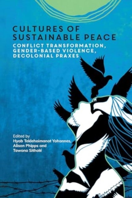 Cultures of Sustainable Peace - Conflict Transformation, Gender-Based Violence, Decolonial Praxes