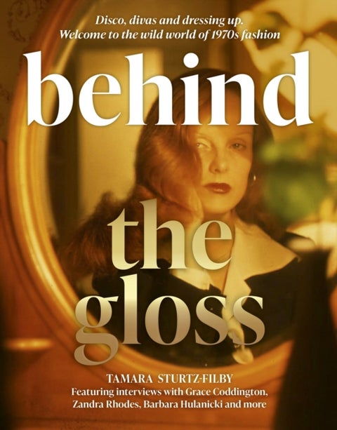 Behind the Gloss - Disco, divas and dressing up. Welcome to the wild world of 1970s fashion