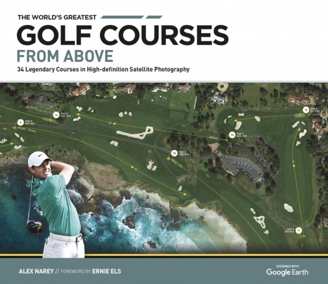 The World's Greatest Golf Courses From Above - 34 Legendary Courses in High-Definition Satellite Photographs