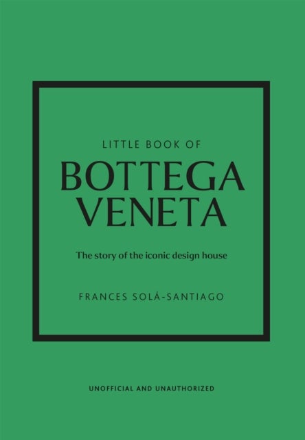 Little Book of Bottega Veneta - The story of the iconic fashion house