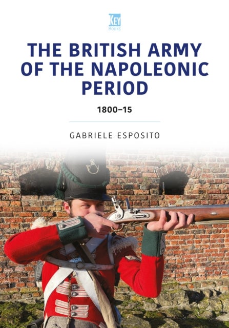 The British Army of the Napoleonic Wars - 1800–15