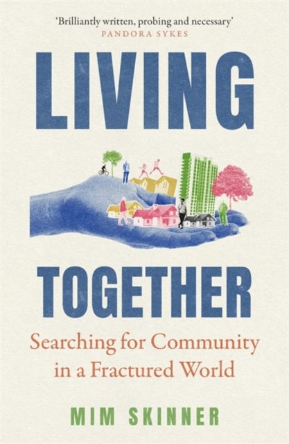 Living Together - Searching for Community in a Fractured World