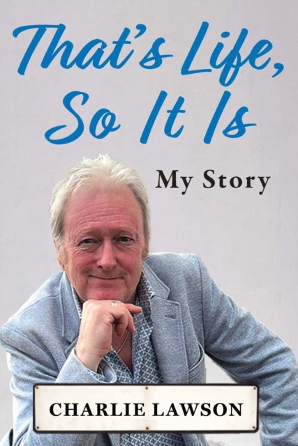 That''s Life, So It Is - A candid, raw memoir of TV National Treasure