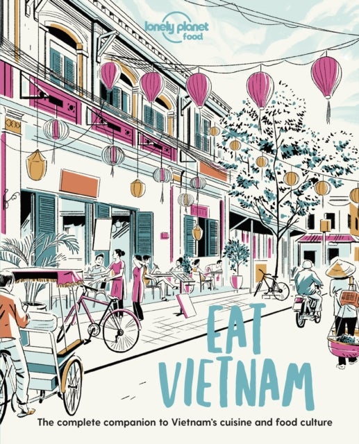 Lonely Planet Eat Vietnam - Restaurant Etiquette & Customs , Best Places to Dine & Must-Try Specialties , Local Foodie Neighbourhoods , Authentic & Immersive Experiences