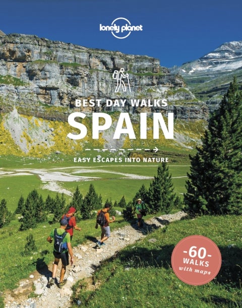 Lonely Planet Best Day Walks Spain - 60 Easy Escapes With Maps , Detailed Directions , Essential Gear & Tips , Covers Pyrenees, Picos and Andalucia