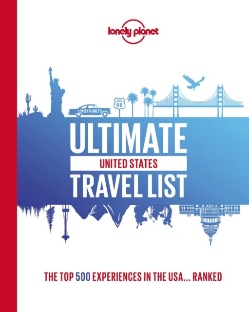 Lonely Planet Ultimate USA Travel List - 500 Amazing Experiences Ranked , Bucket List Activities Include Dollywood, Coney Island & Red Rocks Park , Expert Tips to Get There