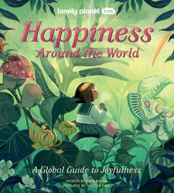 Lonely Planet Kids Happiness Around the World - Beautiful Illustrated Picture Book , Joyful Experiences Around the World , Play the Drums in Bali, Forest Bathe in Japan & More