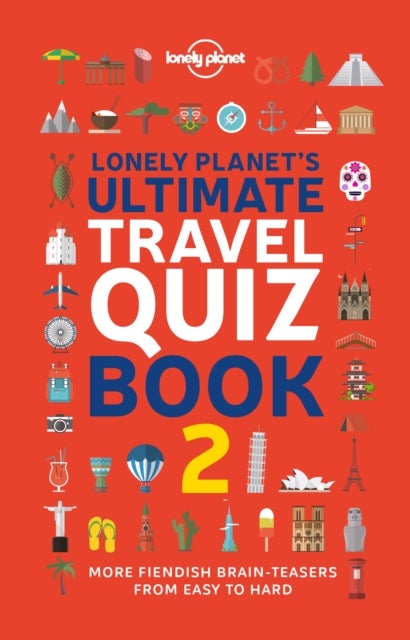 Lonely Planet''s Ultimate Travel Quiz Book - 100 Fun Themed Challenges & Brain Teasers , Levels Easy to Hard , Questions Cover Culture, History, Wildlife & More