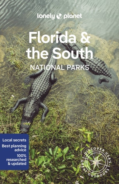 Lonely Planet Florida & the South''s National Parks