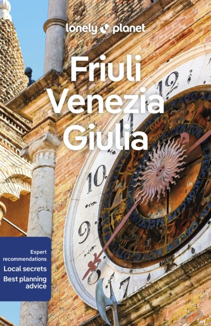 Lonely Planet Friuli Venezia Giulia - Plan the Trip of a Lifetime , Detailed Itineraries & Maps , Insider Tips , Covers Trieste, Carso, Friuli coast and more