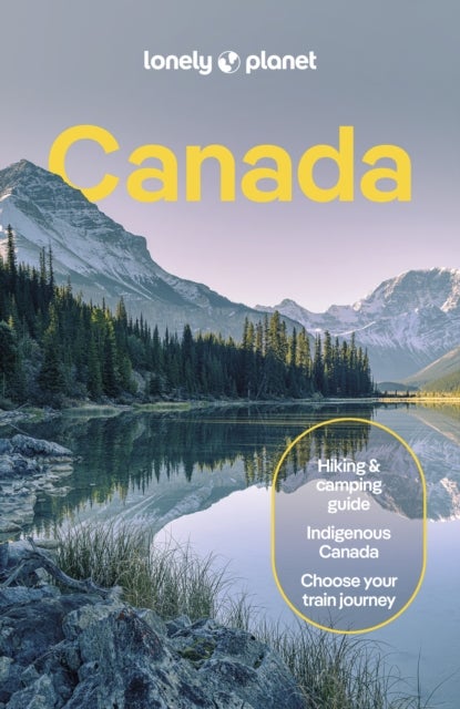 Lonely Planet Canada - Detailed Itineraries , Travel Like a Local , Insider Tips , Covers British Columbia, Quebec, Alberta, Newfoundland, and more