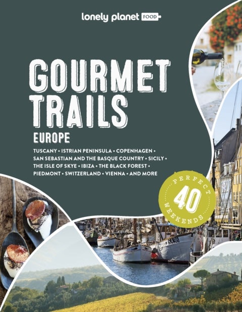 Lonely Planet Gourmet Trails - Europe - Plan 40 Perfect Weekends , Find Expert Insights & Itineraries , Discover Hidden Gems with Insider Tips , Norway, Greece, Germany & More