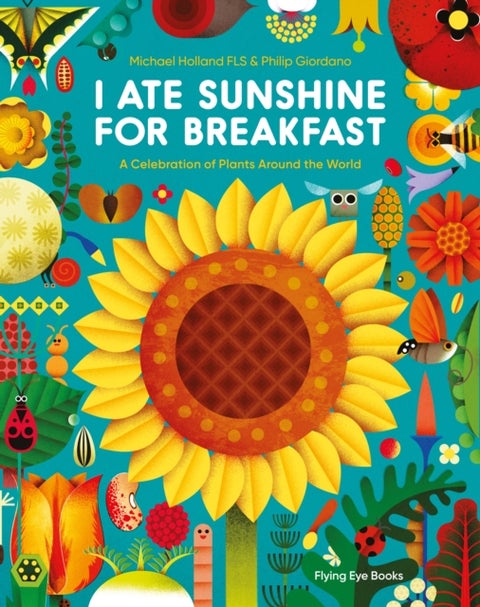 I Ate Sunshine for Breakfast - A Celebration of Plants Around the World