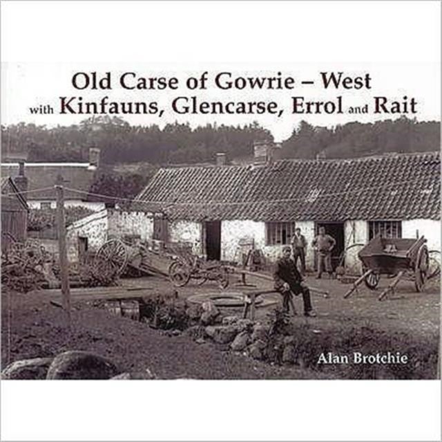 Old Carse of Gowrie - West - with Kinfauns, Glencarse, Errol and Rait