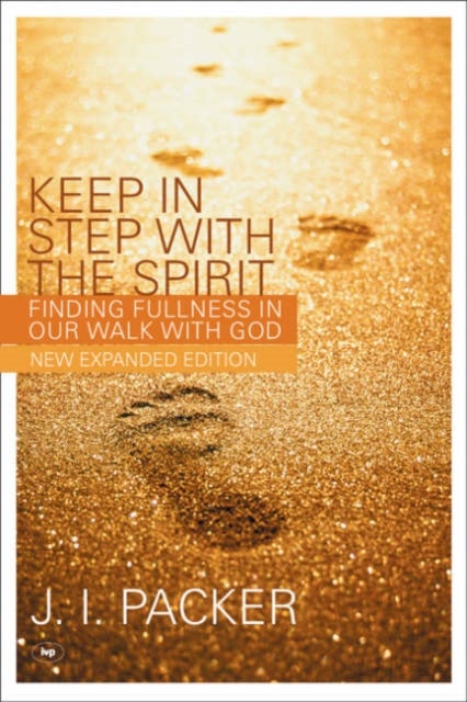 Keep in Step with the Spirit (second edition) – Finding Fullness In Our Walk With God - Finding Fullness In Our Walk With God