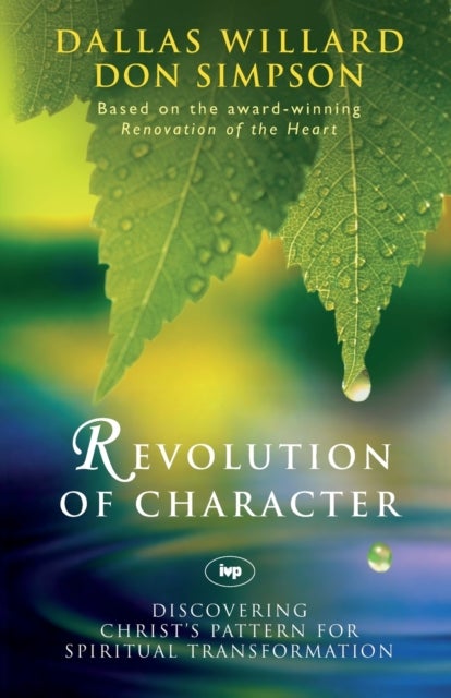 Revolution of character – Discovering Christ`S Pattern For Spiritual Transformation - Discovering Christ'S Pattern For Spiritual Transformation