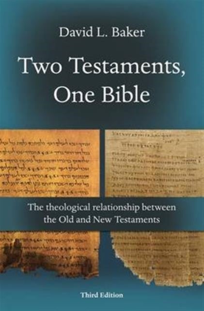 Two Testaments, One Bible (3rd Edition) – The Theological Relationship Between The Old And New Testaments - The Theological Relationship Between The Old And New Testaments