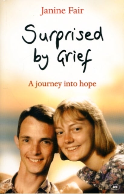 Surprised by Grief – A Journey Into Hope - A Journey Into Hope
