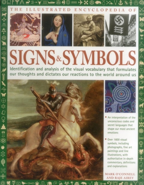 The Complete Encyclopedia of Signs and Symbols - Identification, analysis and interpretation of the visual codes and the subconscious language that shapes and describes our thoughts and emotions
