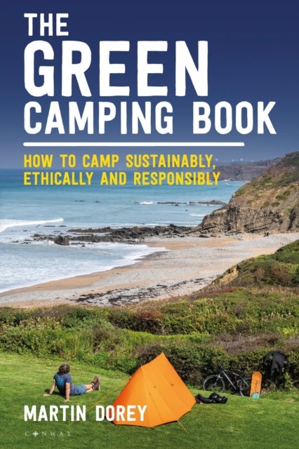 The Green Camping Book - How to camp sustainably, ethically and responsibly