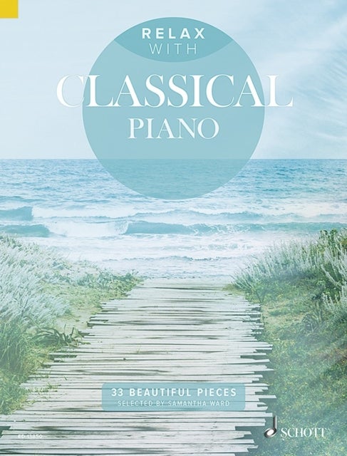 Relax with Classical Piano - 33 Beautiful Pieces