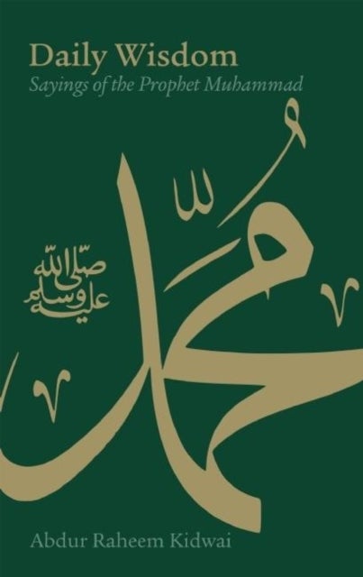 Daily Wisdom: Sayings of the Prophet Muhammad - Sayings of the Prophet Muhammad