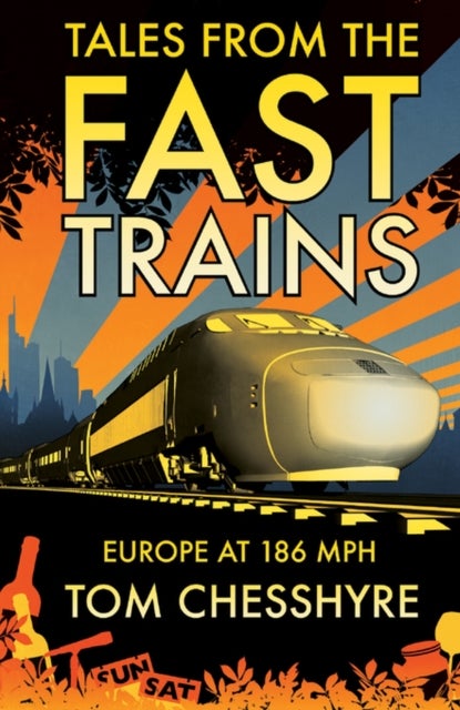 Tales from the Fast Trains - Around Europe at 186mph