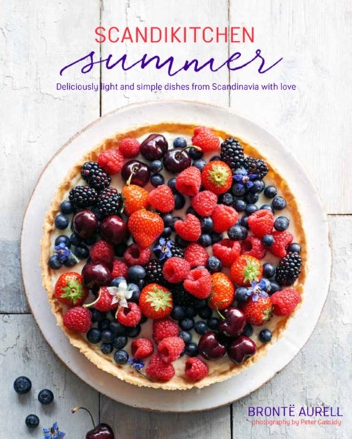ScandiKitchen Summer - Simply Delicious Food for Lighter, Warmer Days