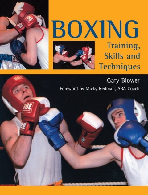 Boxing: Training, Skills and Techniques - Training, Skills and Techniques