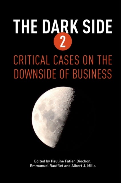 The Dark Side 2 - Critical Cases on the Downside of Business