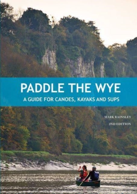 Paddle the Wye - A Guide for Canoes, Kayaks and SUPS