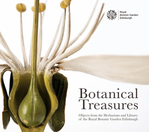 Botanical Treasures - Objects from the Herbarium and Library of the Royal Botanic Garden Edinburgh