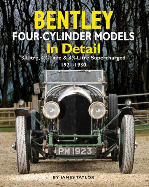 Bentley Four-cylinder Models in Detail - 3-Litre, 4 1/2-Litre and 4 1/2-Litre Supercharged, 1921-1930